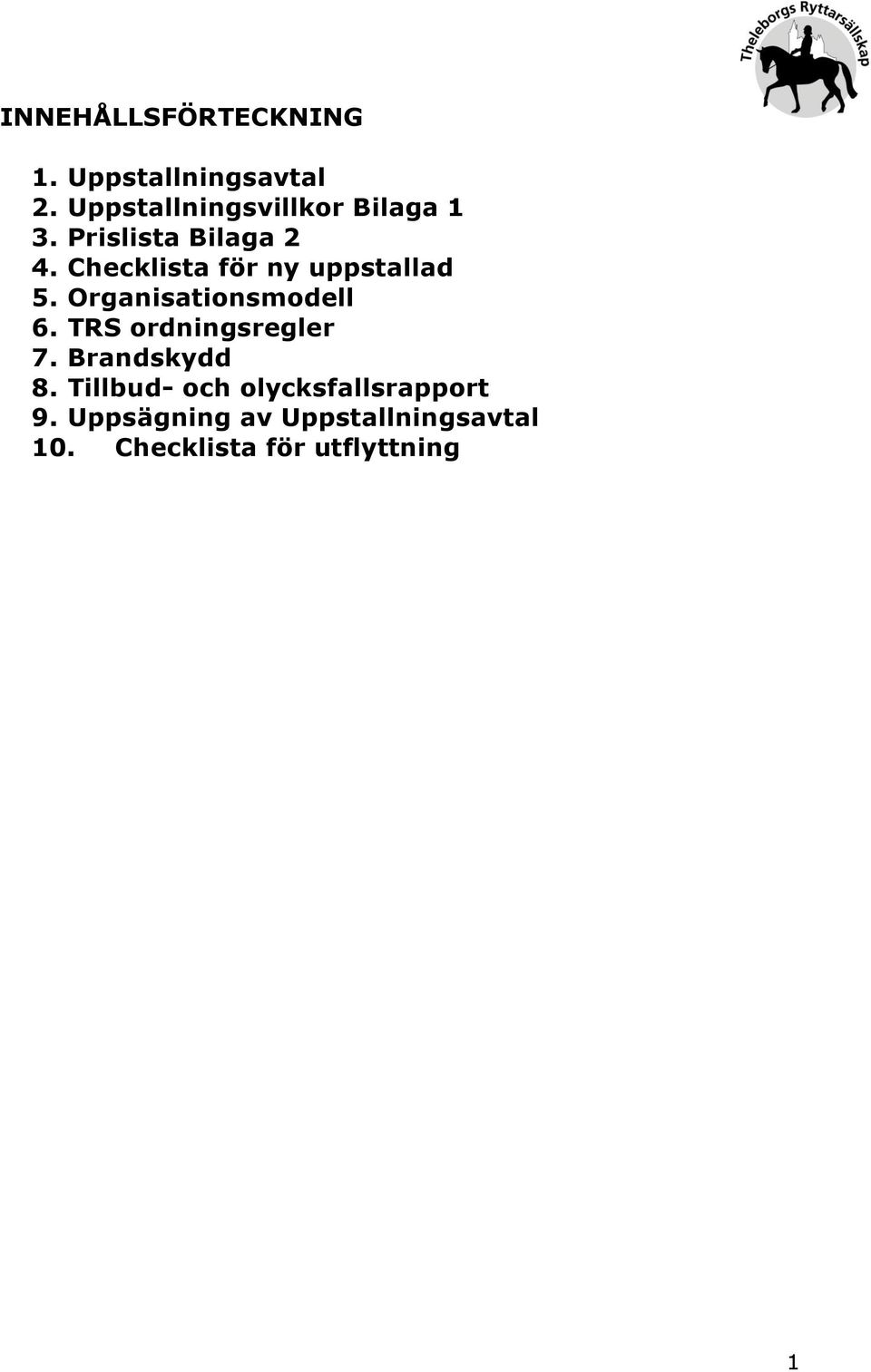 Checklista för ny uppstallad 5. Organisationsmodell 6.