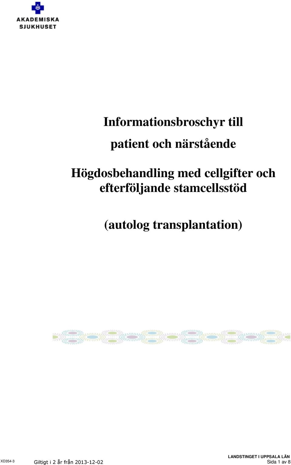 och efterföljande stamcellsstöd (autolog