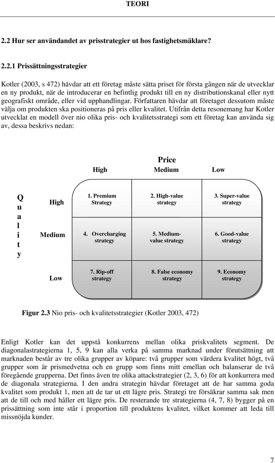 produkt, när de introducerar en befintlig produkt till en ny distributionskanal eller nytt geografiskt område, eller vid upphandlingar.