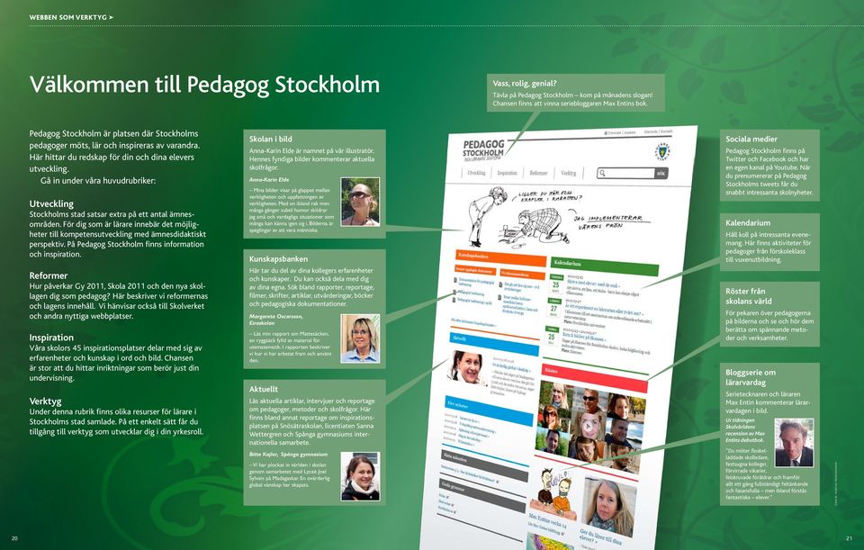 Gå in under våra huvudrubriker: Utveckling Stockholms stad satsar extra på ett antal ämnesområden.