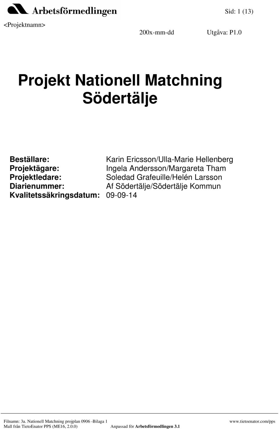 Andersson/Margareta Tham Projektledare: Soledad Grafeuille/Helén