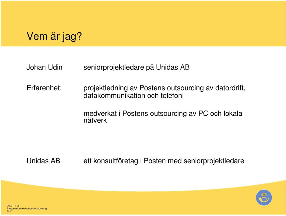 projektledning av Postens outsourcing av datordrift,