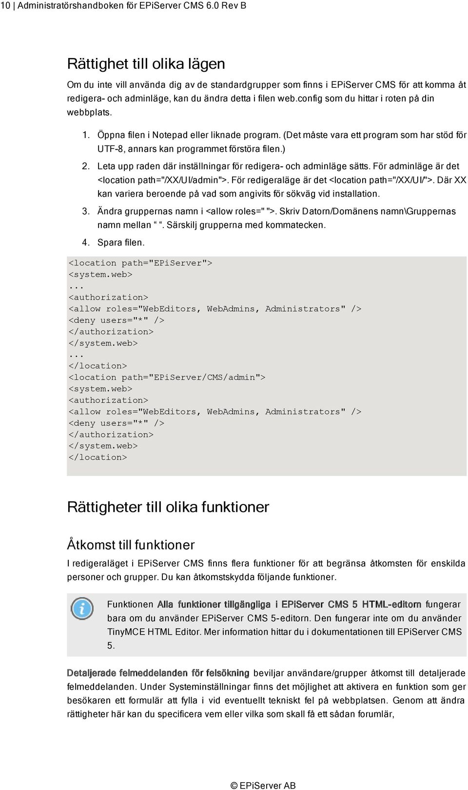 config som du hittar i roten på din webbplats. 1. Öppna filen i Notepad eller liknade program. (Det måste vara ett program som har stöd för UTF-8, annars kan programmet förstöra filen.) 2.