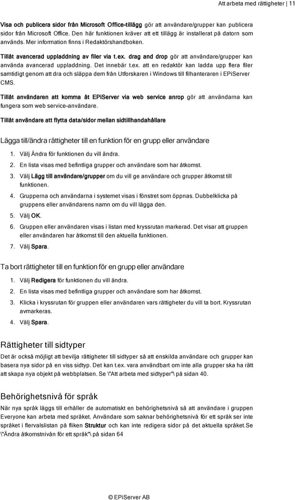 drag and drop gör att användare/grupper kan använda avancerad uppladdning. Det innebär t.ex.