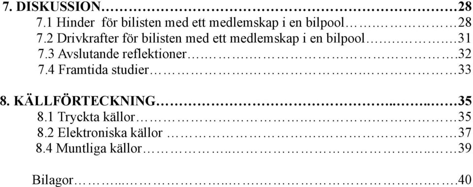 KÄLLFÖRTECKNING.... 35 8.1 Tryckta källor.. 35 8.2 Elektroniska källor. 37 8.