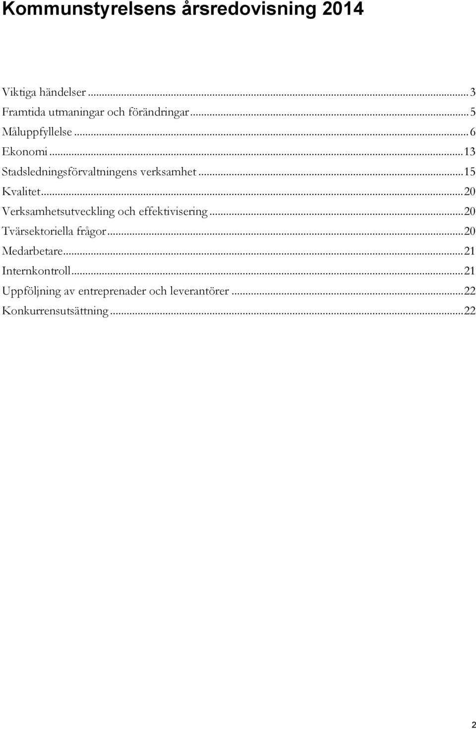 .. 20 Verksamhetsutveckling och effektivisering... 20 Tvärsektoriella frågor... 20 Medarbetare.