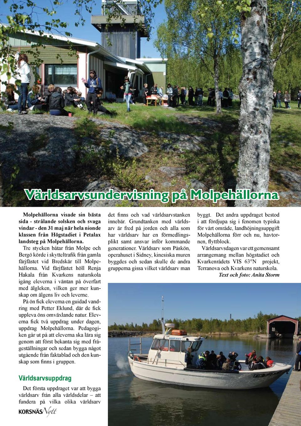 Vid färjfästet höll Renja Hakala från Kvarkens naturskola igång eleverna i väntan på överfart med älgleken, vilken ger mer kunskap om älgens liv och leverne.