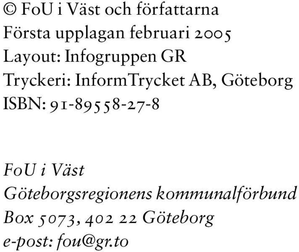 Göteborg ISBN: 91-89558-27-8 FoU i Väst