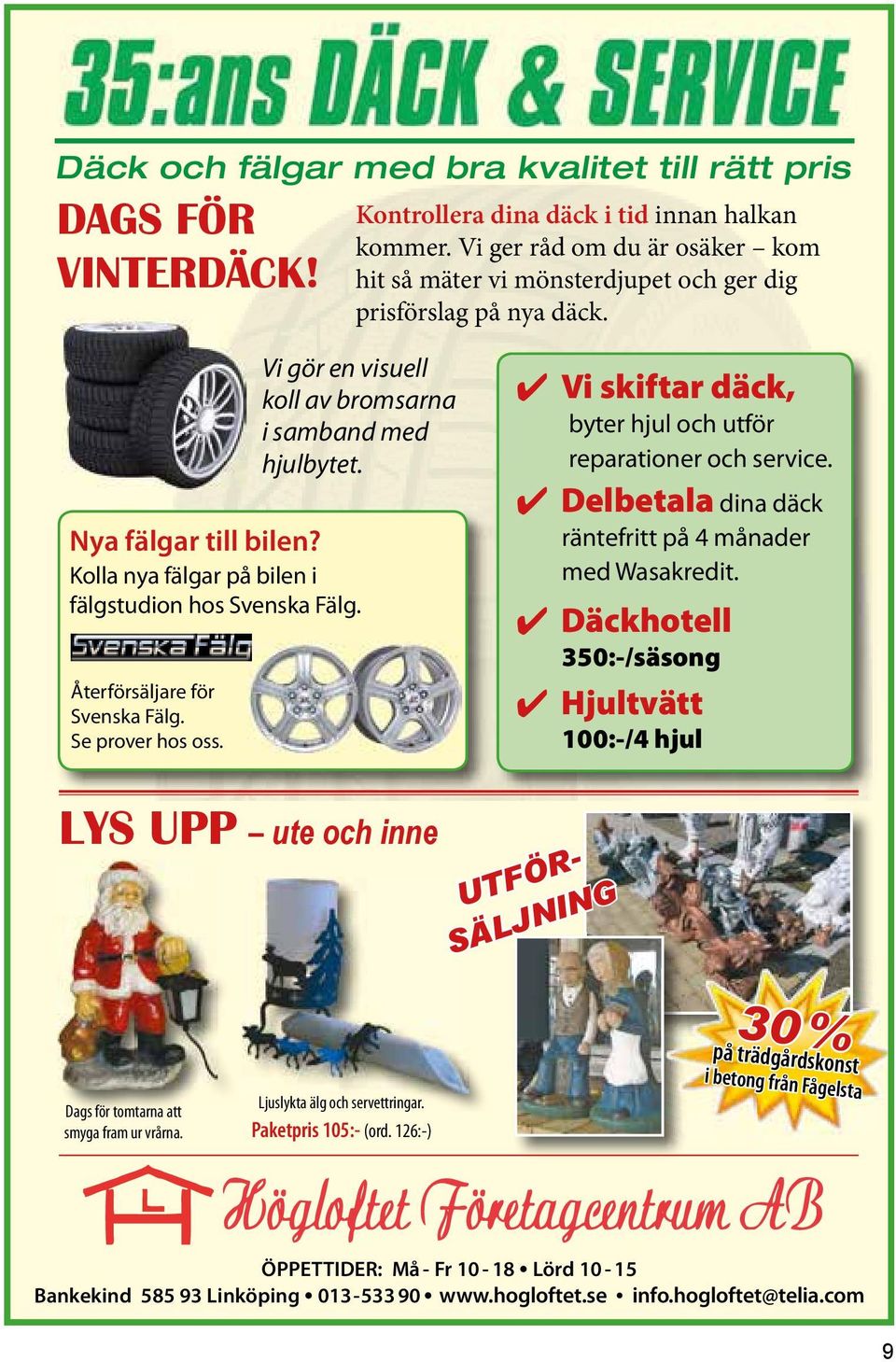 Vi gör en visuell koll av bromsarna i samband med hjulbytet. Nya fälgar till bilen? Kolla nya fälgar på bilen i fälgstudion hos Svenska Fälg.