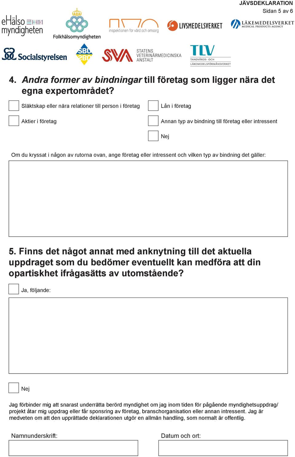 intressent och vilken typ av bindning det gäller: 5.