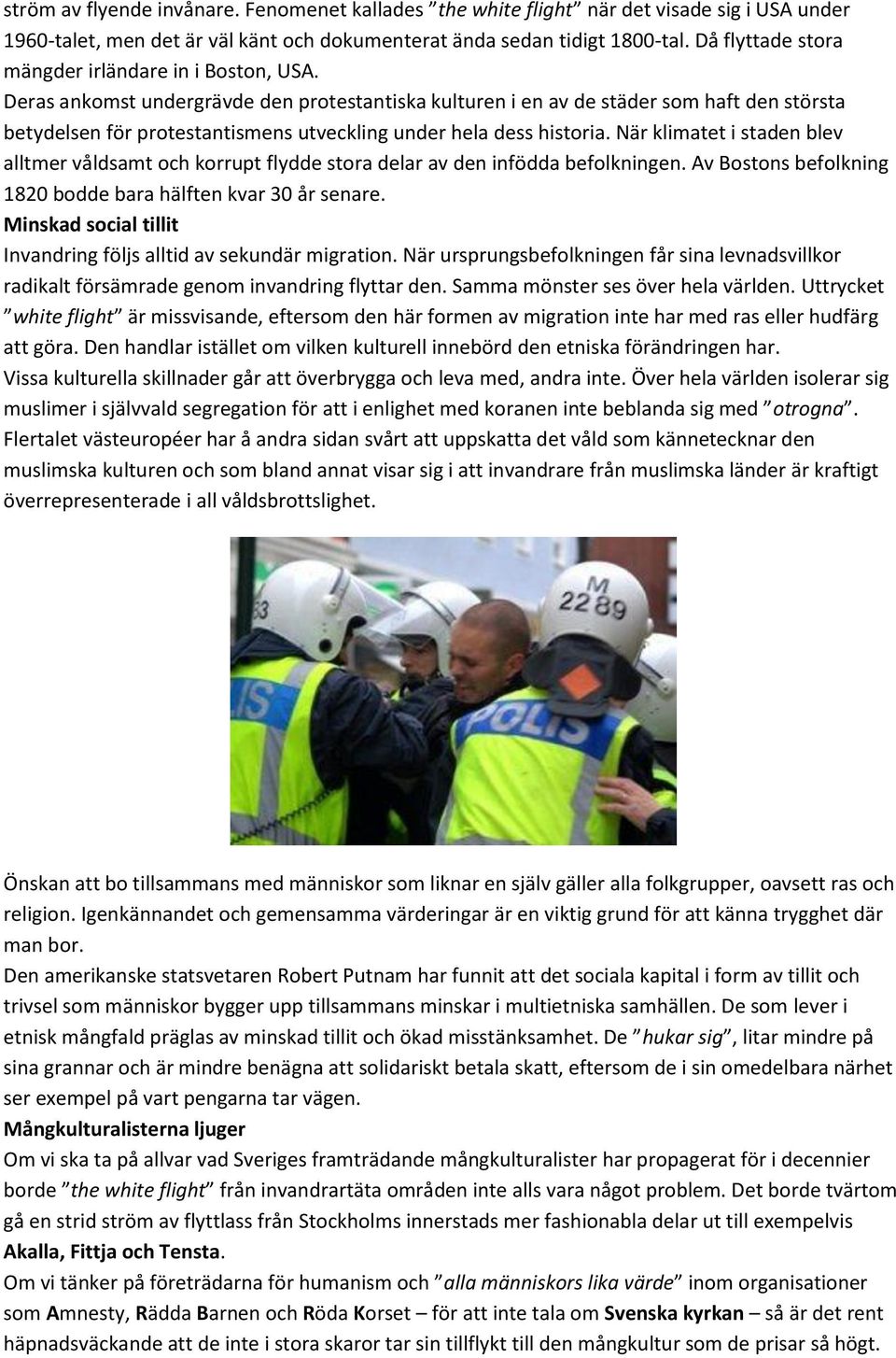Deras ankomst undergrävde den protestantiska kulturen i en av de städer som haft den största betydelsen för protestantismens utveckling under hela dess historia.