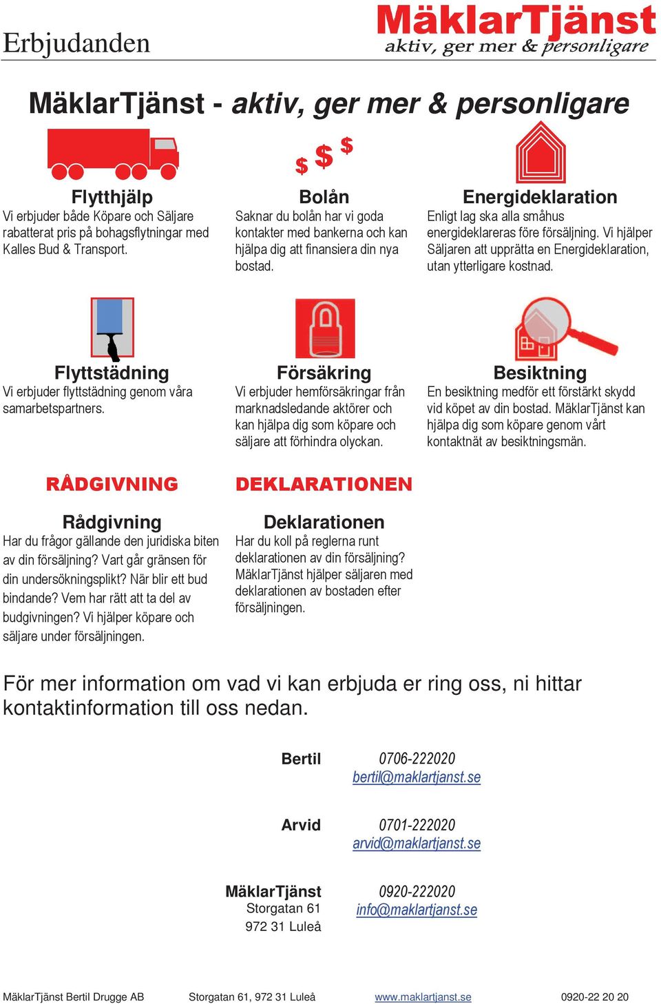 Deklarationen 0 1 ( Besiktning ( För mer information om vad vi kan erbjuda er ring oss, ni hittar