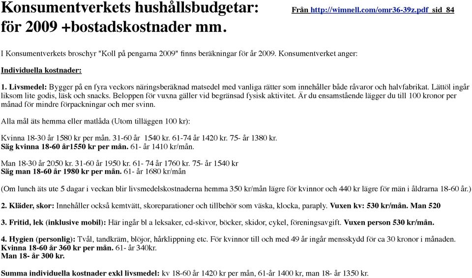 Lättöl ingår liksom lite godis, läsk och snacks. Beloppen för vuxna gäller vid begränsad fysisk aktivitet.