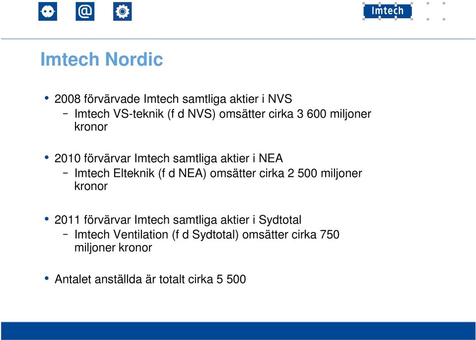 NEA) omsätter cirka 2 500 miljoner kronor 2011 förvärvar Imtech samtliga aktier i Sydtotal