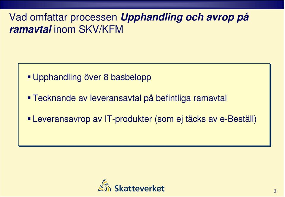 Tecknande av leveransavtal på befintliga ramavtal