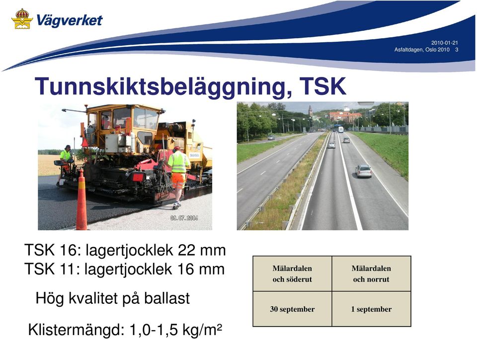 kvalitet på ballast Klistermängd: 1,0-1,5 kg/m²