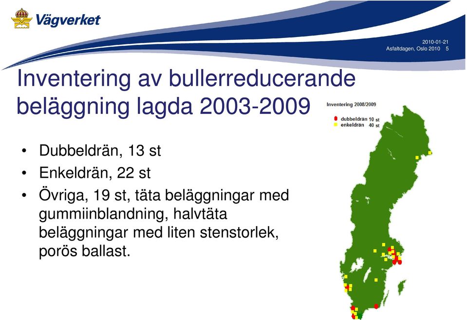 22 st Övriga, 19 st, täta beläggningar med