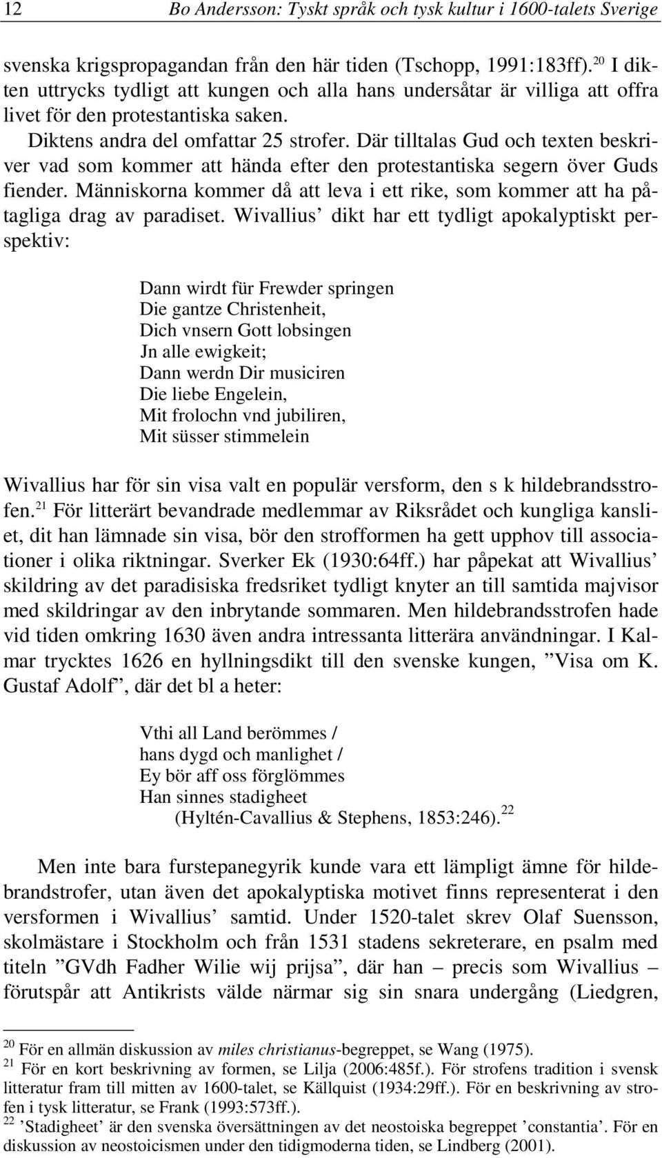 Där tilltalas Gud och texten beskriver vad som kommer att hända efter den protestantiska segern över Guds fiender.