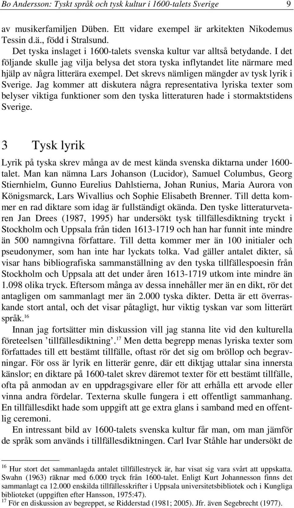 Det skrevs nämligen mängder av tysk lyrik i Sverige.