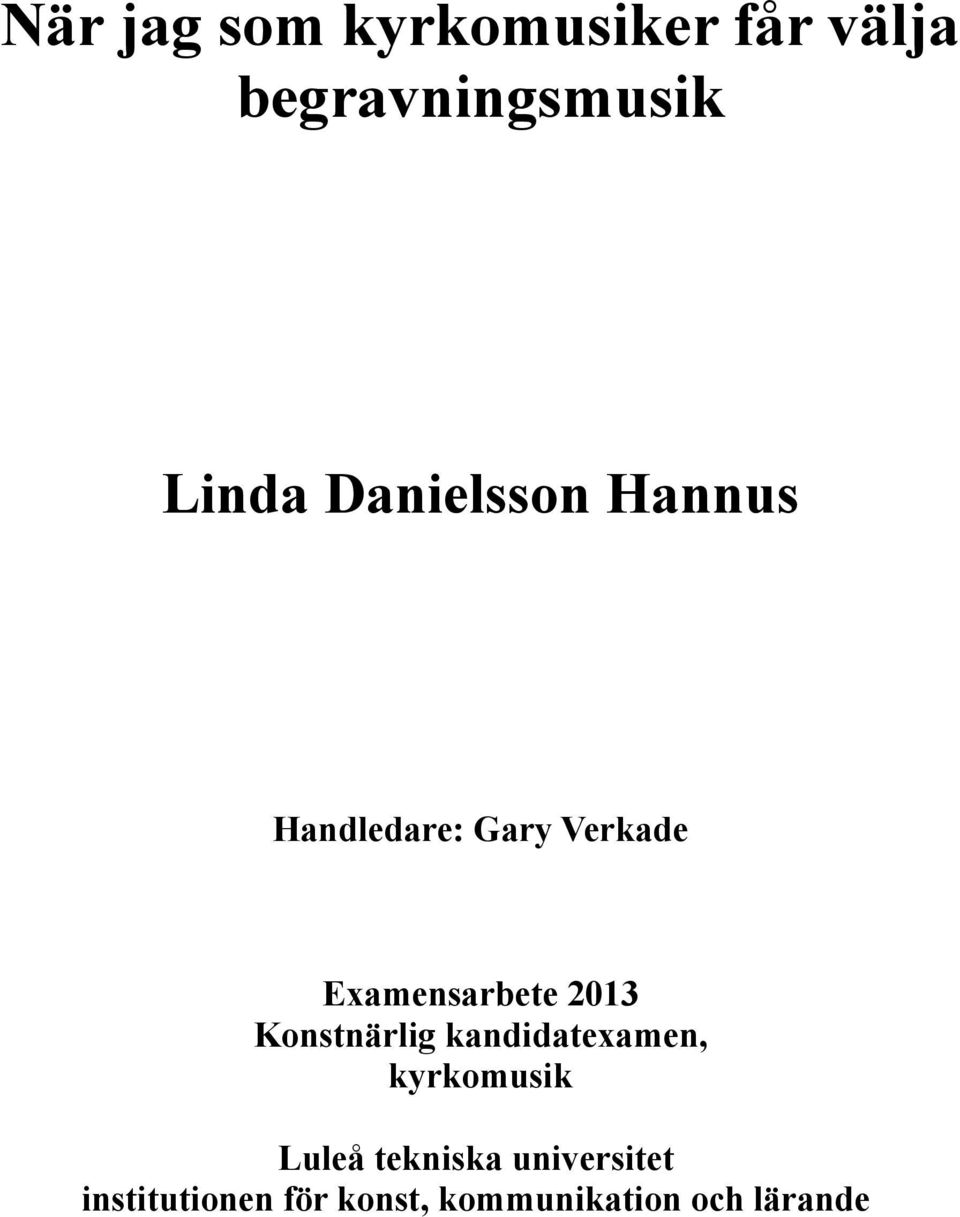 2013 Konstnärlig kandidatexamen, kyrkomusik Luleå tekniska