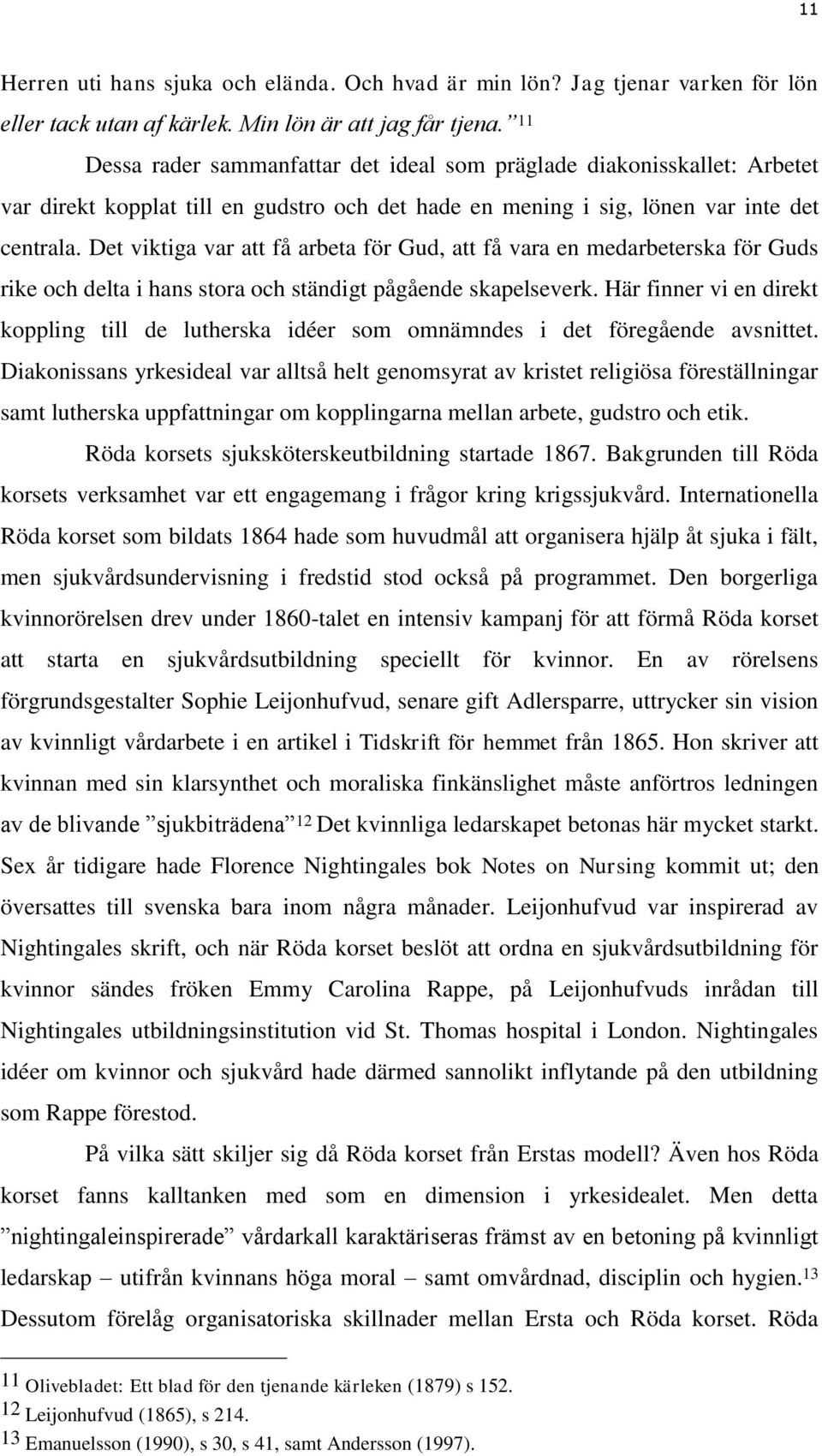 Det viktiga var att få arbeta för Gud, att få vara en medarbeterska för Guds rike och delta i hans stora och ständigt pågående skapelseverk.