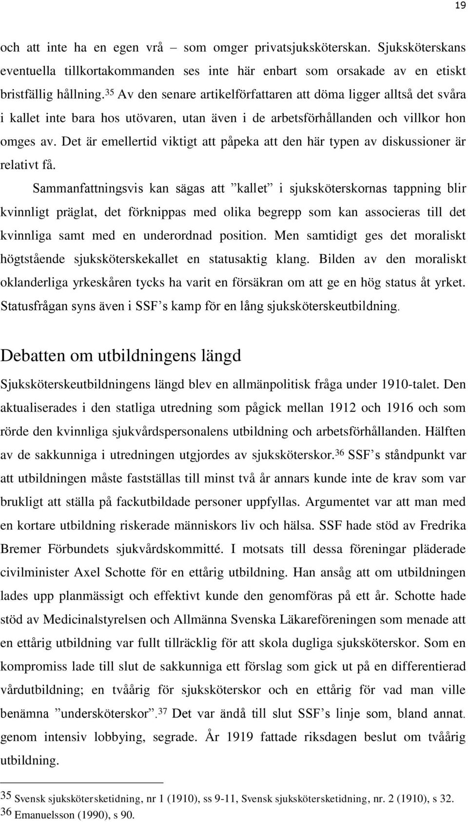 Det är emellertid viktigt att påpeka att den här typen av diskussioner är relativt få.