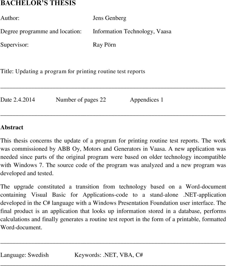 A new application was needed since parts of the original program were based on older technology incompatible with Windows 7.