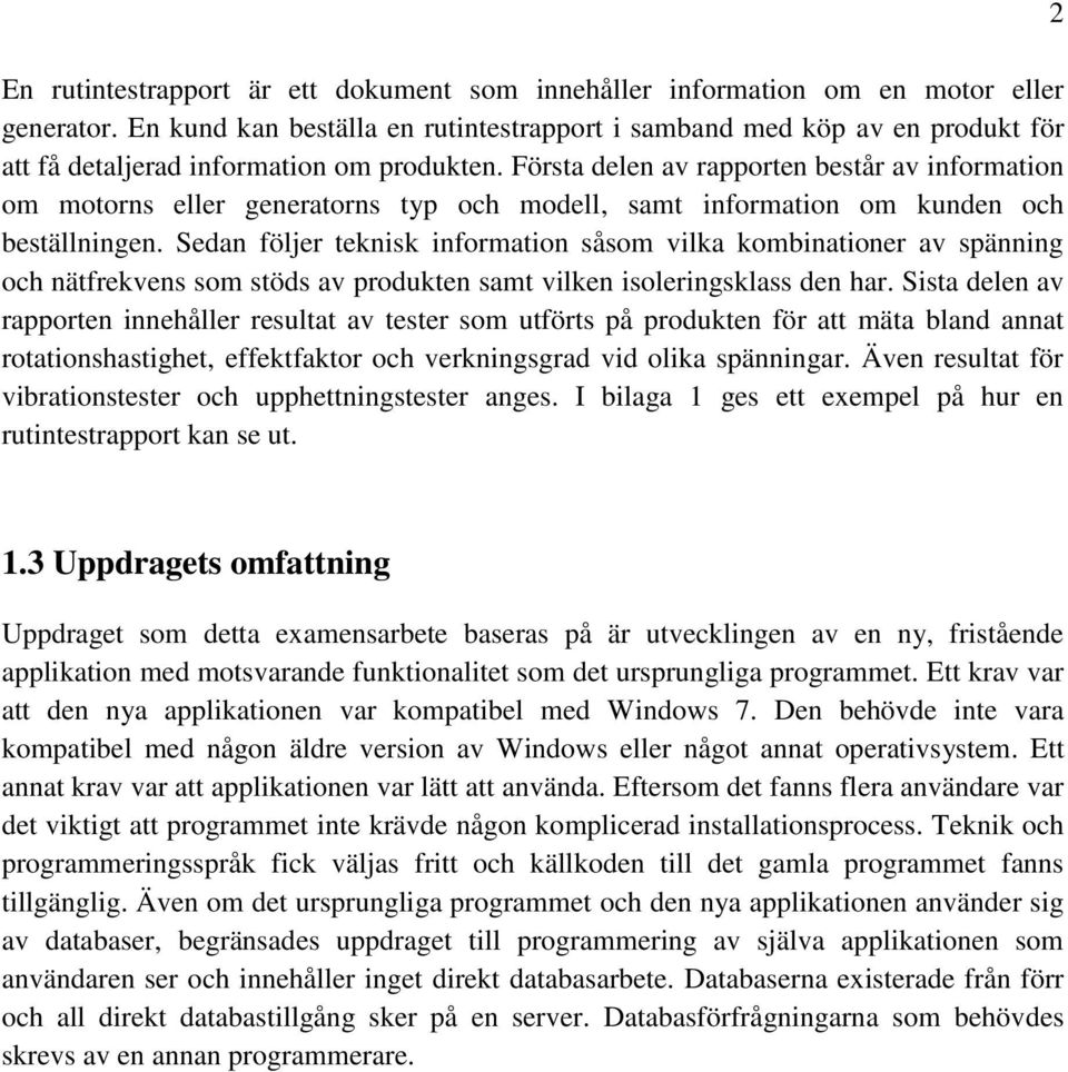 Första delen av rapporten består av information om motorns eller generatorns typ och modell, samt information om kunden och beställningen.