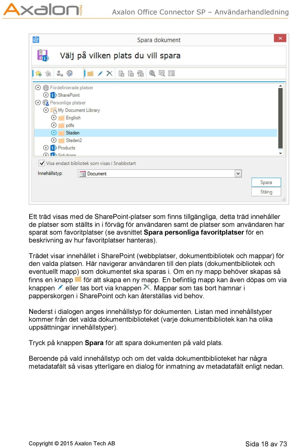 Trädet visar innehållet i SharePoint (webbplatser, dokumentbibliotek och mappar) för den valda platsen.