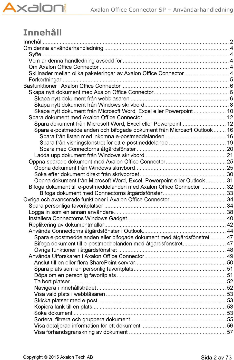 .. 6 Skapa nytt dokument från webbläsaren... 6 Skapa nytt dokument från Windows skrivbord... 8 Skapa nytt dokument från Microsoft Word, Excel eller Powerpoint.