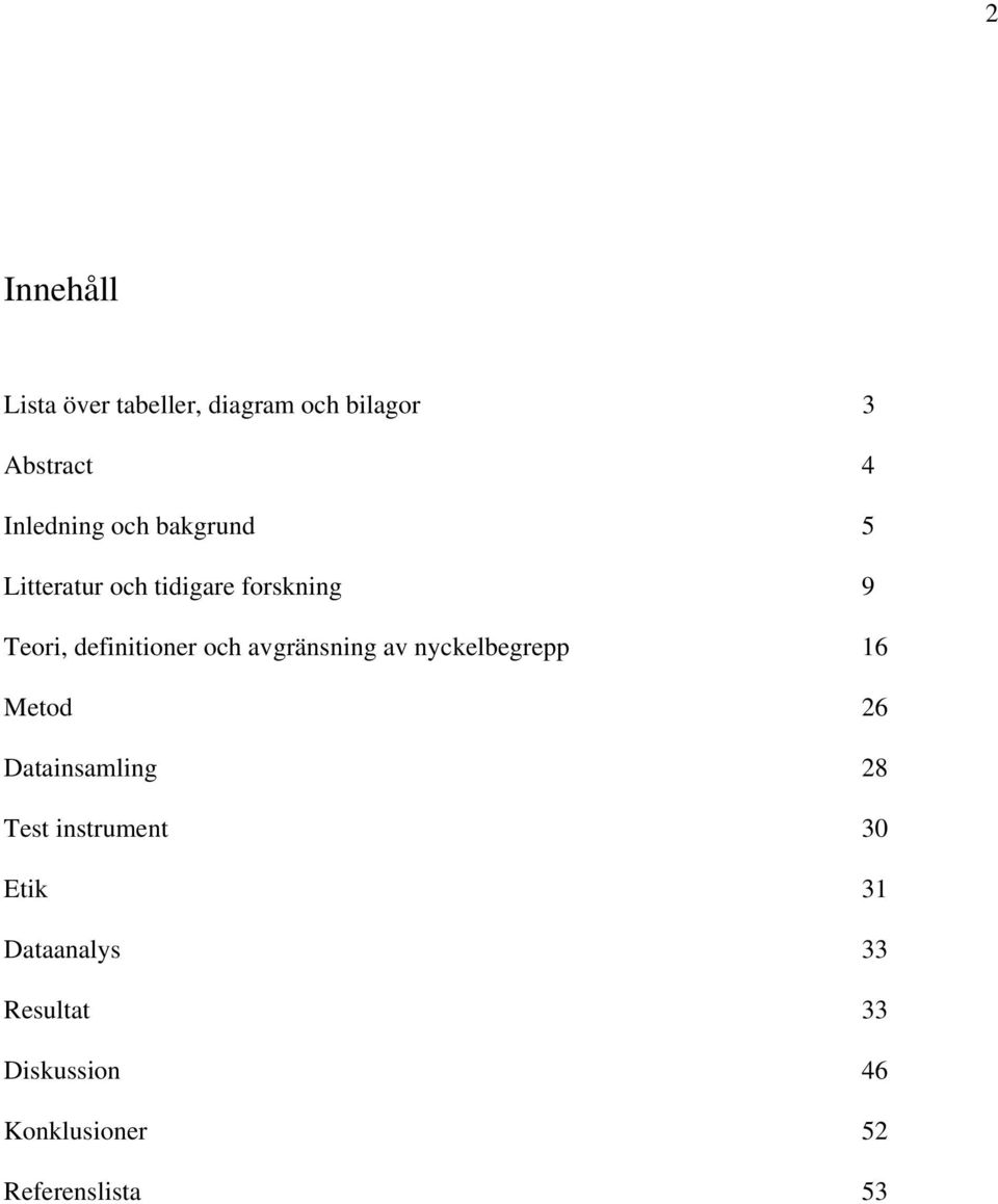 avgränsning av nyckelbegrepp 16 Metod 26 Datainsamling 28 Test instrument 30