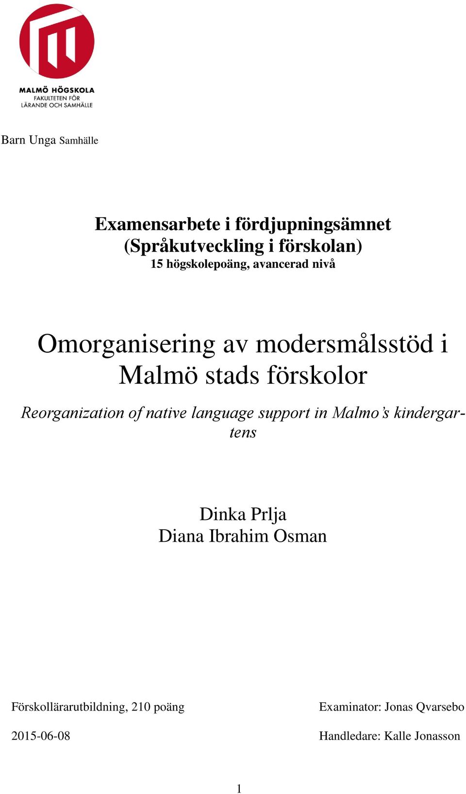 Reorganization of native language support in Malmo s kindergartens Dinka Prlja Diana Ibrahim Osman