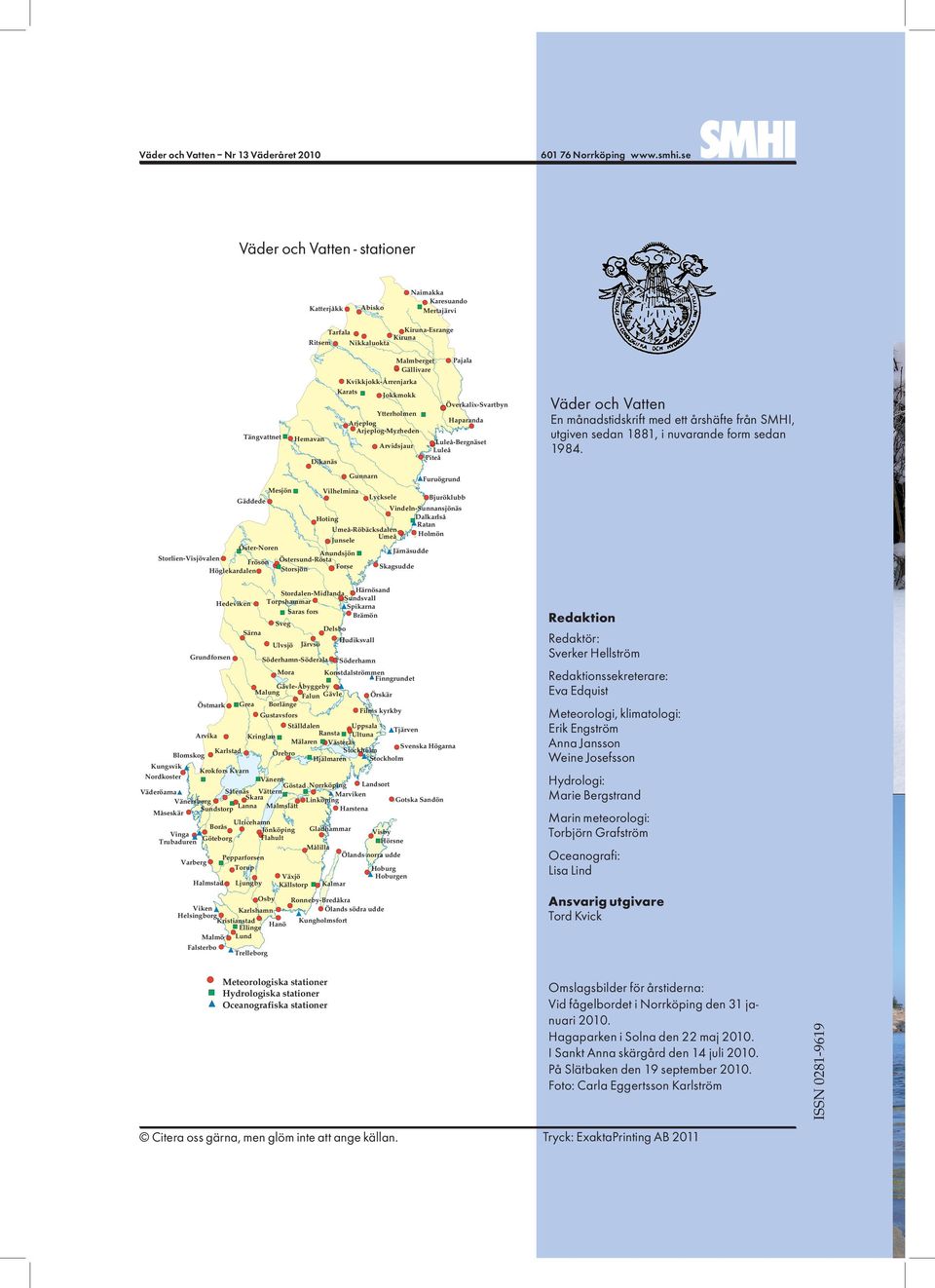 Kvikkjokk-renjrk Luleå-Bergnäset Arvidsjur Luleå Krts Jokkmokk Piteå Diknäs Överklix-vrtbyn Ytterholmen Gunnrn Furuögrund Arjeplog Hprnd Arjeplog-Myrheden Mesjön Vilhelmin Tängvttnet Lyksele