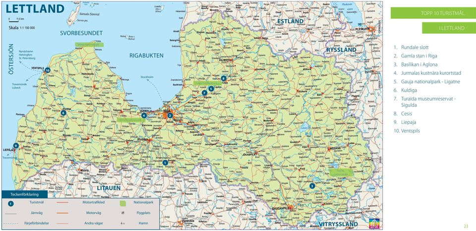 Gauja nationalpark - Ligatne Gauja nationalpark ravemünde Lübeck 5 6. Kuldiga 7 7. uraida museumreservat Sigulda 6 4 8. Cesis 2 Kemeri nationalpark 9.