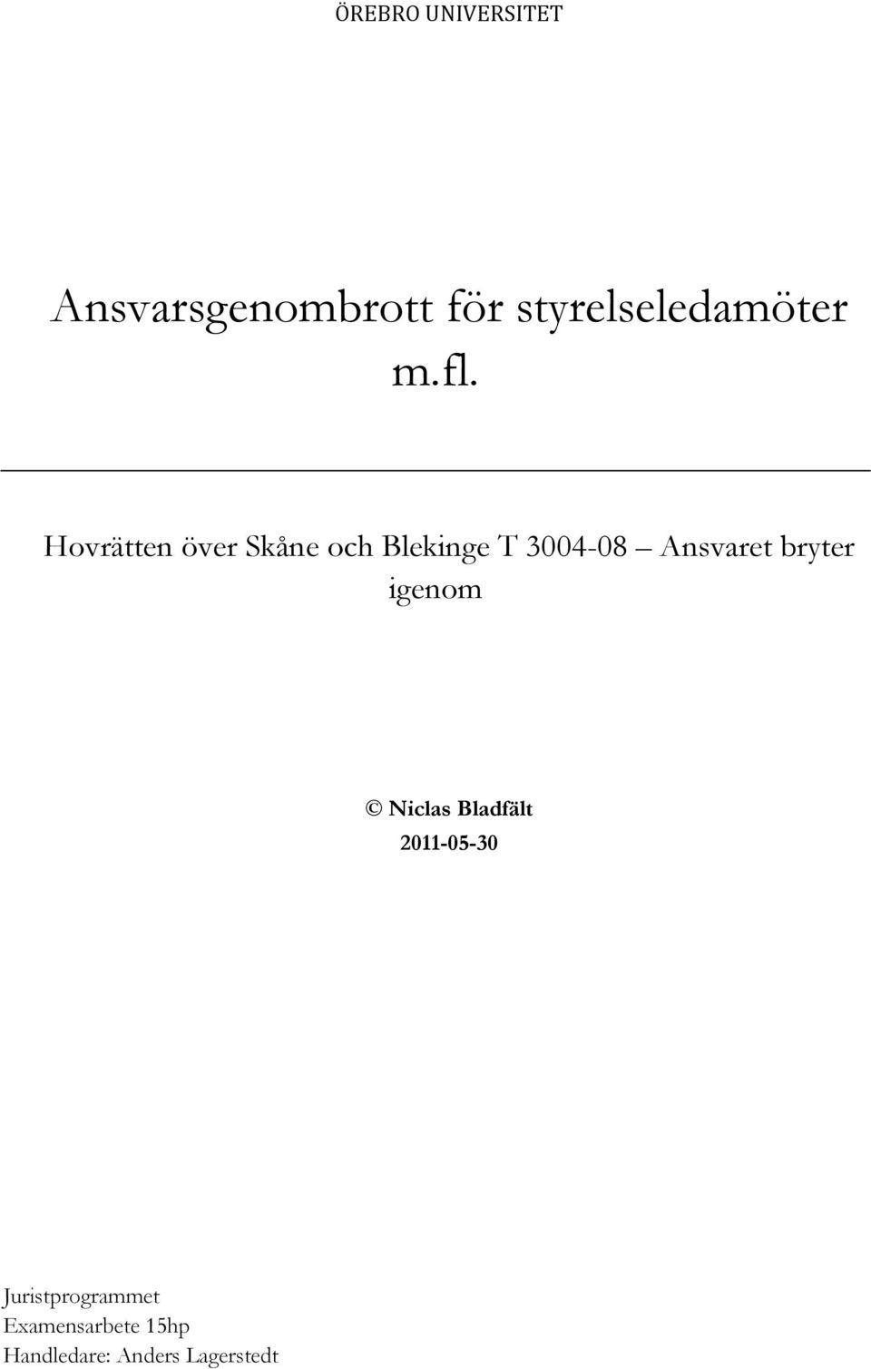 Hovrätten över Skåne och Blekinge T 3004-08 Ansvaret