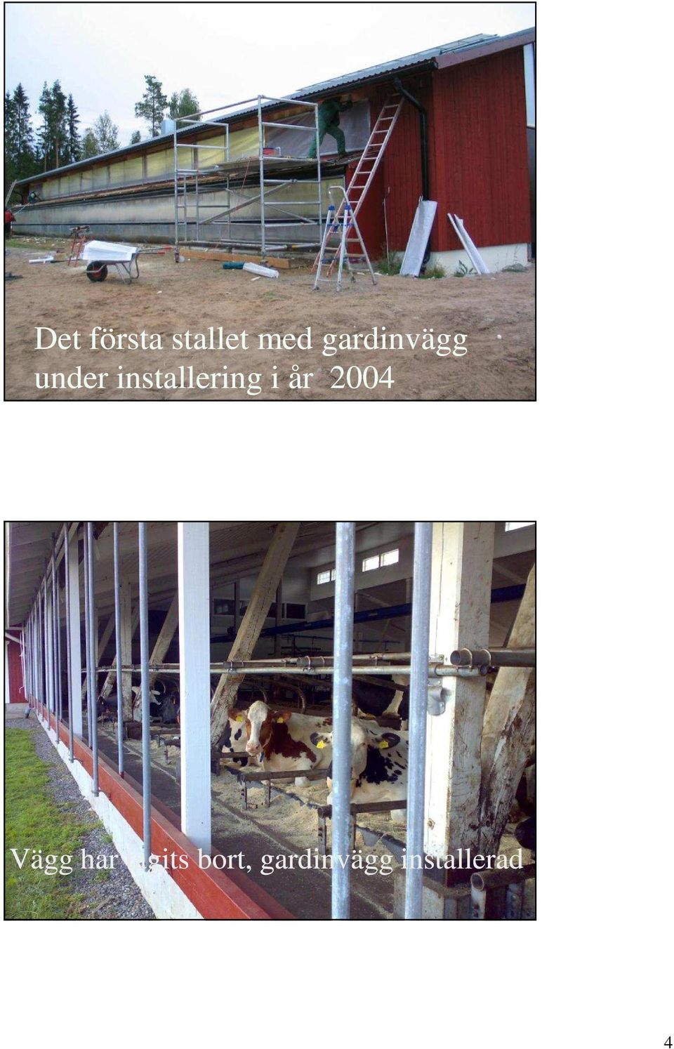 installering i år 2004 Vägg