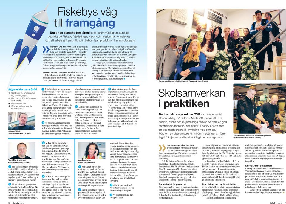 Fiskebys väg till framgång är företagets samlade benämning på det värdegrundsarbete som startade redan 2009.