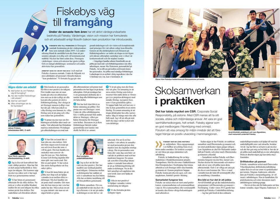 Fiskebys väg till framgång är företagets samlade benämning på det värdegrundsarbete som startade redan 2009.
