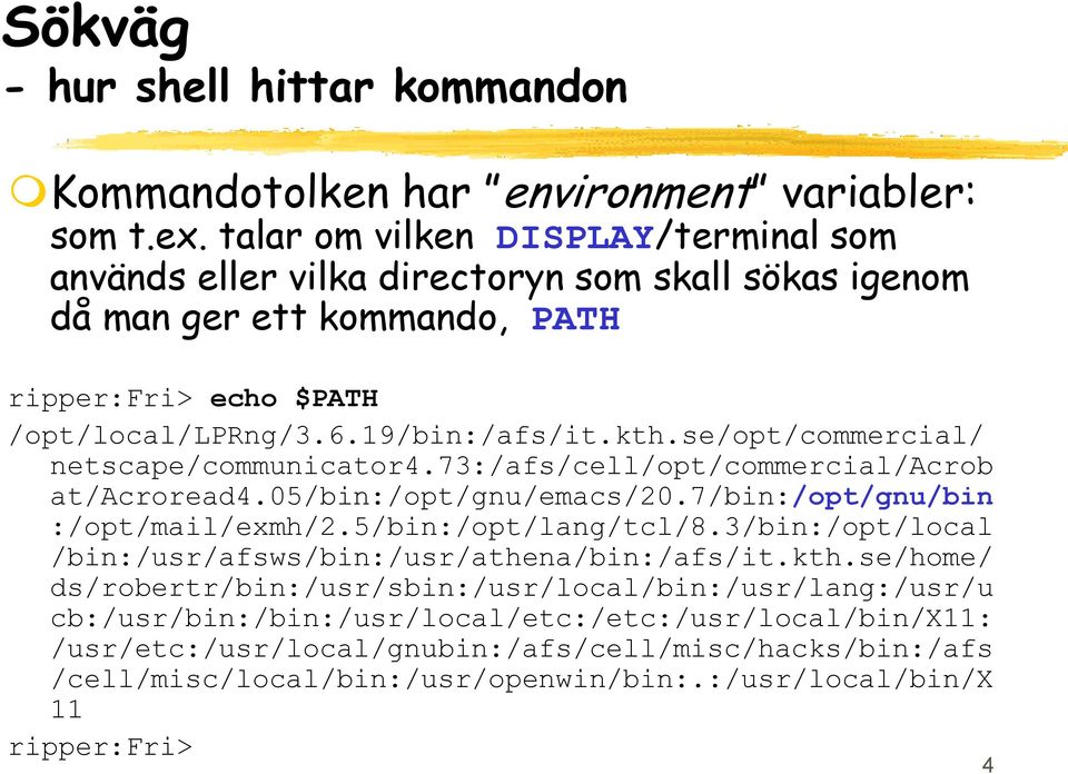 se/opt/commercial/ netscape/communicator4.73:/afs/cell/opt/commercial/acrob at/acroread4.05/bin:/opt/gnu/emacs/20.7/bin:/opt/gnu/bin :/opt/mail/exmh/2.5/bin:/opt/lang/tcl/8.