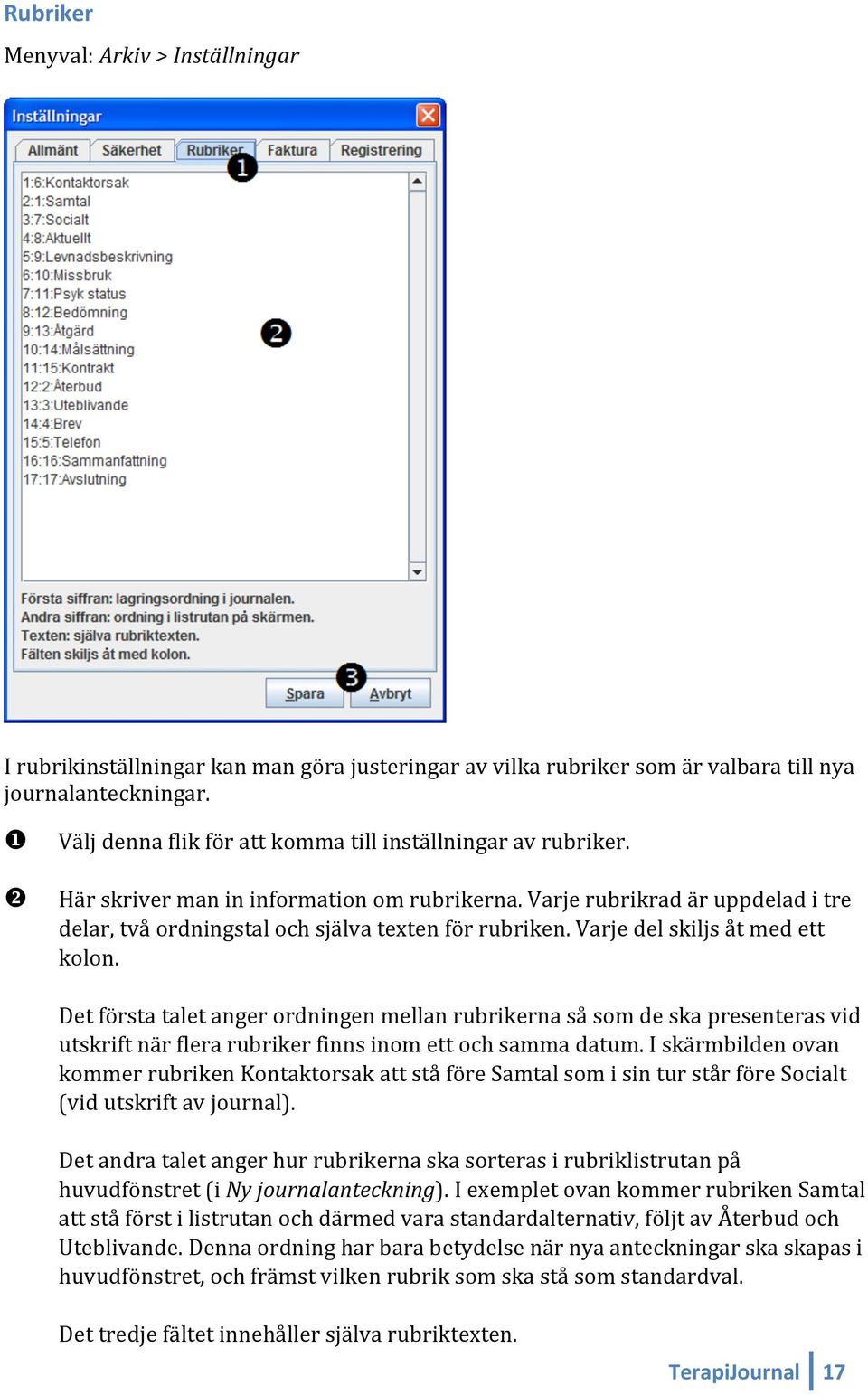 Varje del skiljs åt med ett kolon. Det första talet anger ordningen mellan rubrikerna så som de ska presenteras vid utskrift när flera rubriker finns inom ett och samma datum.