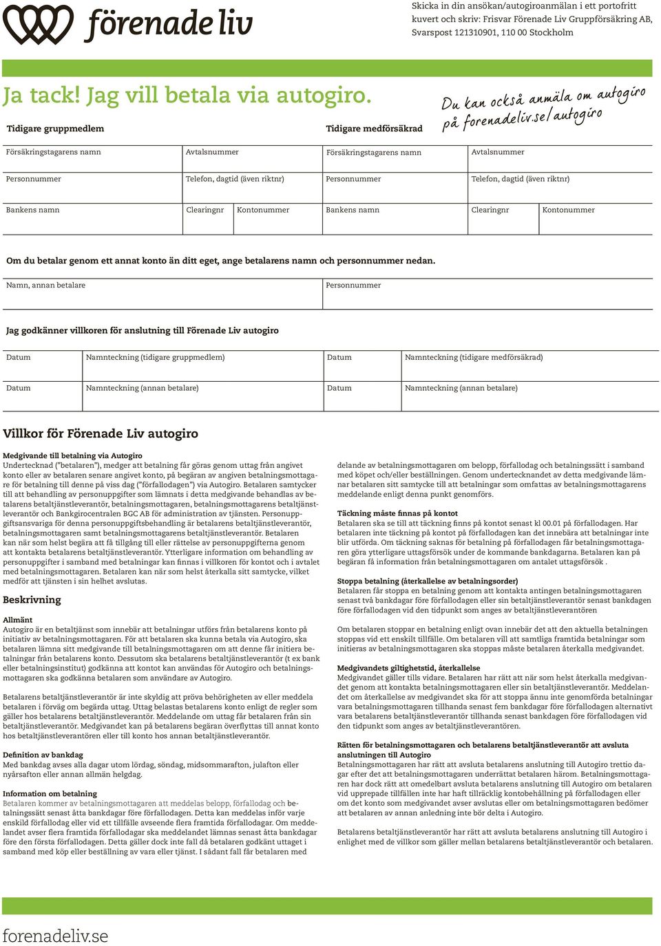 se/autogiro Försäkringstagarens namn Avtalsnummer Försäkringstagarens namn Avtalsnummer Personnummer Telefon, dagtid (även riktnr) Personnummer Telefon, dagtid (även riktnr) Bankens namn Clearingnr