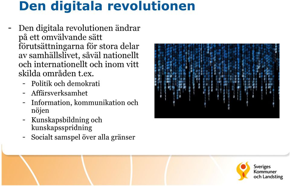 och inom vitt skilda områden t.ex.