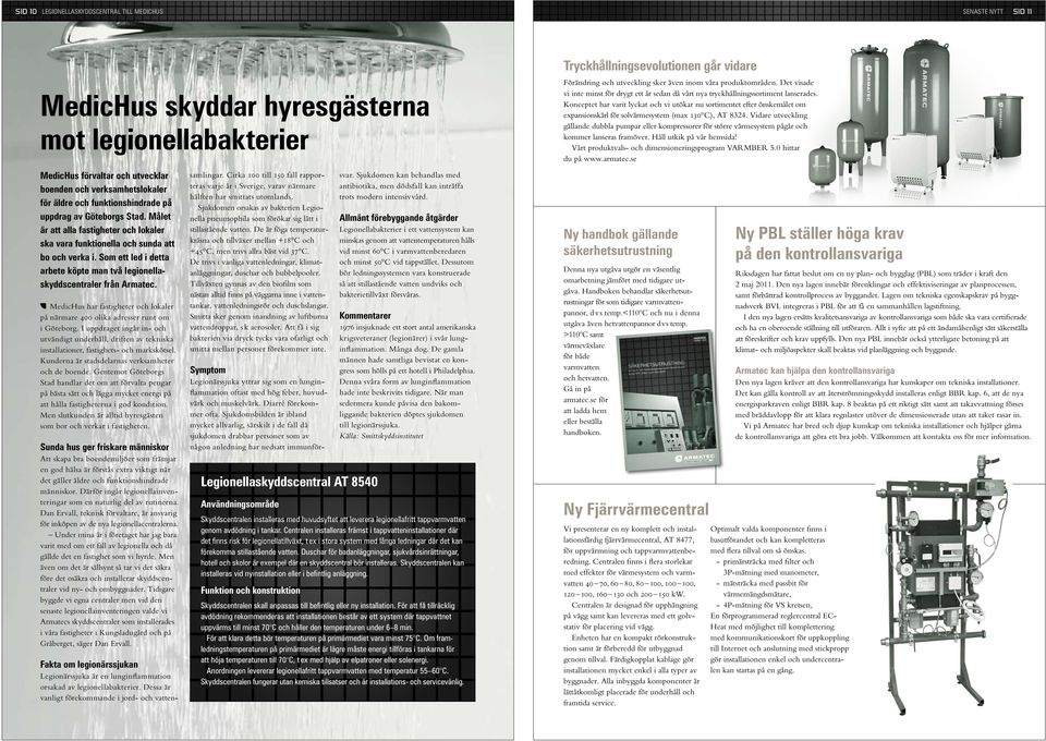 Konceptet har varit lyckat och vi utökar nu sortimentet efter önskemålet om expansionskärl för solvärmesystem (max 130 C), AT 8324.