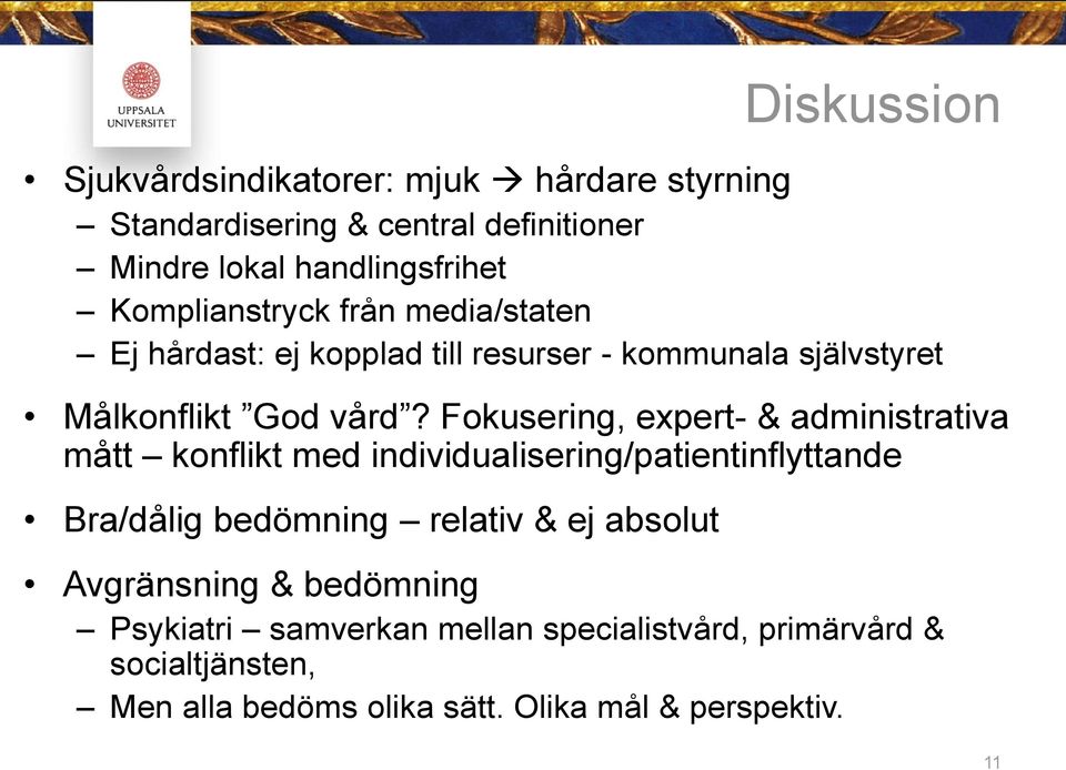 Fokusering, expert- & administrativa mått konflikt med individualisering/patientinflyttande Bra/dålig bedömning relativ & ej