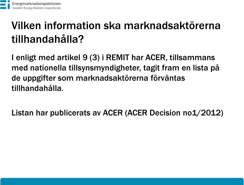 tillsynsmyndigheter, tagit fram en lista på de uppgifter som