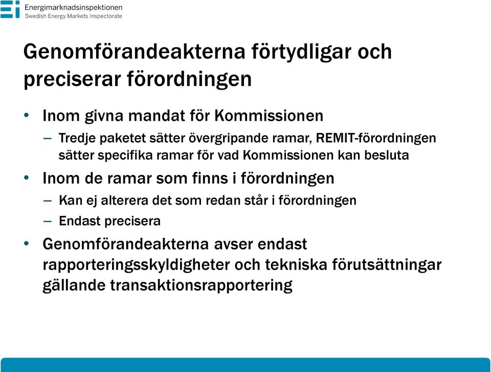 ramar som finns i förordningen Kan ej alterera det som redan står i förordningen Endast precisera