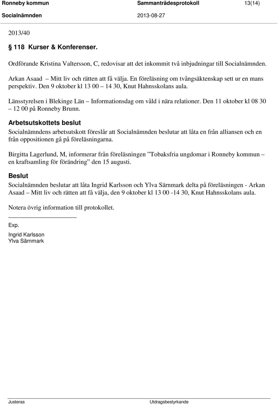 Länsstyrelsen i Blekinge Län Informationsdag om våld i nära relationer. Den 11 oktober kl 08 30 12 00 på Ronneby Brunn.