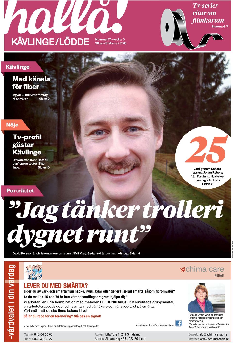 Nu skriver han dagbok i Hallå. Sidan 8 Jag tänker trolleri dygnet runt David Persson är civilekonomen som vunnit SM i Magi. Sedan två år bor han i Ålstorp.