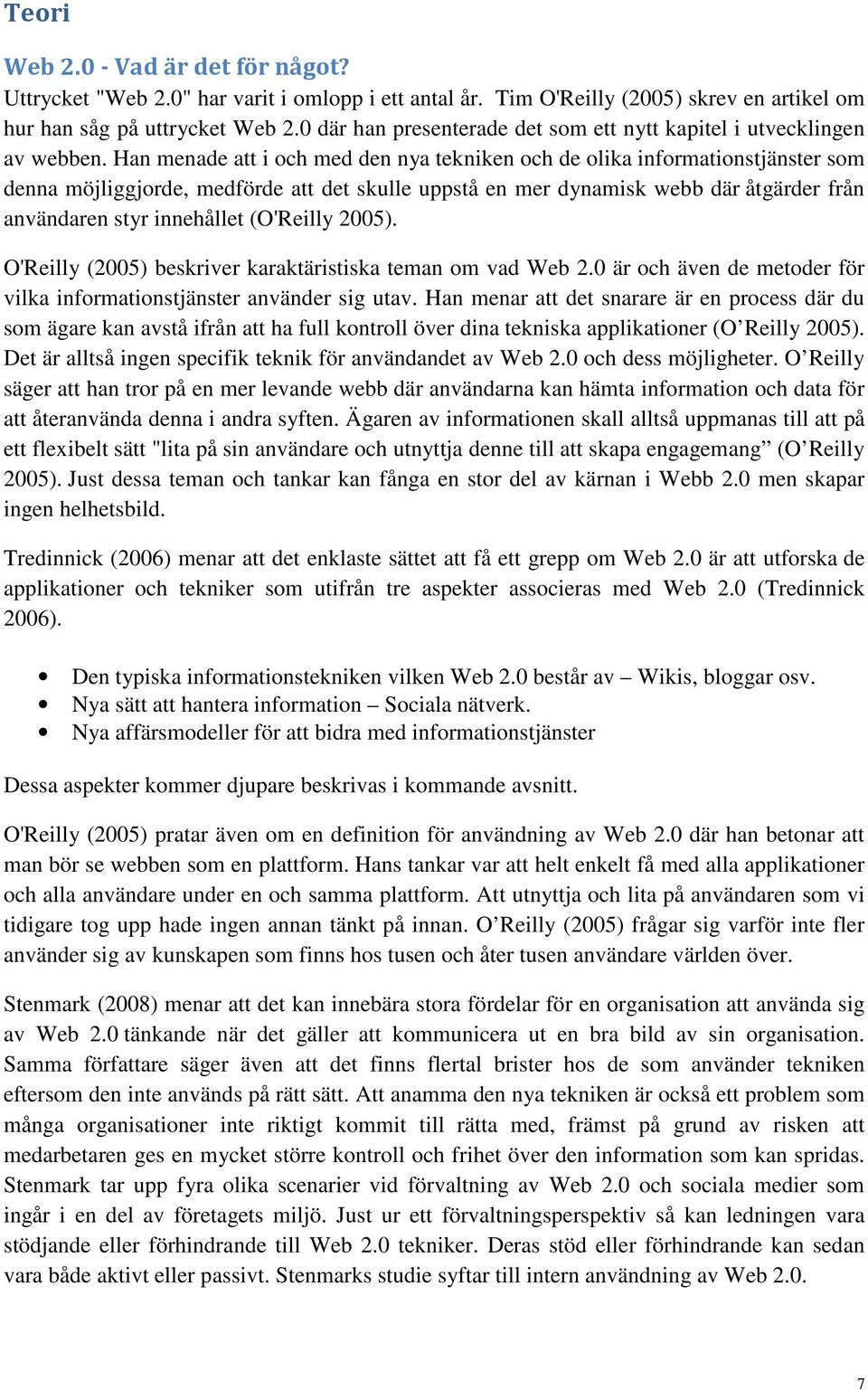 Han menade att i och med den nya tekniken och de olika informationstjänster som denna möjliggjorde, medförde att det skulle uppstå en mer dynamisk webb där åtgärder från användaren styr innehållet