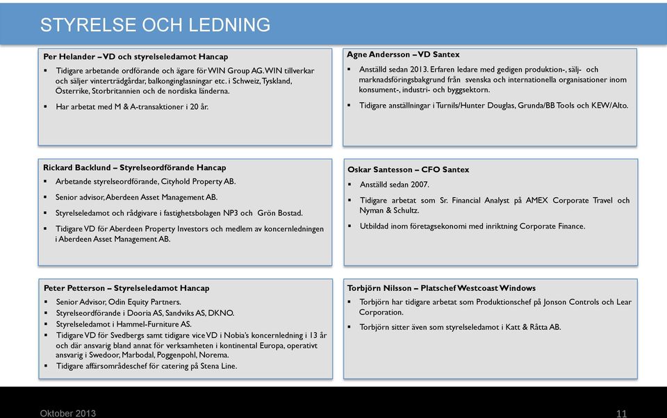 Erfaren ledare med gedigen produktion-, sälj- och marknadsföringsbakgrund från svenska och internationella organisationer inom konsument-, industri- och byggsektorn.